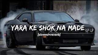 Yara ke Shok Na made  Slowed  Reverb  Sumit Goswami  Haryanvi song 2020  slowed reverb by RV [upl. by Anilec]