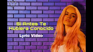 KAROL G  Si Antes Te Hubiera Conocido Lyric Video [upl. by Oinafipe]