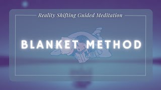 Blanket Method Reality Shifting Guided Meditation for Beginners [upl. by Naek]