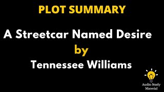 Plot Summary Of A Streetcar Named Desire By Tennessee Williams  A Streetcar Named Desire [upl. by Aicel]