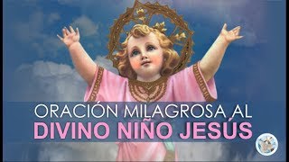 ORACIÓN MILAGROSA AL DIVINO NIÑO JESÚS PARA PETICIONES URGENTES O DESESPERADAS [upl. by Knipe]