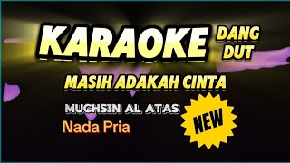 Karaoke MASIH ADAKAH CINTA  Muchsin Al Atas  Nada Pria [upl. by Liggitt]