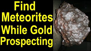 Find and recognize Valuable Meteorites  space rocks while prospecting for gold [upl. by Amapuna]