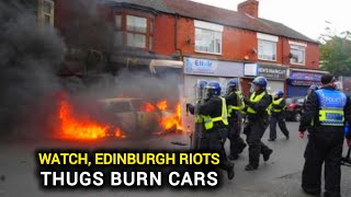 Edinburgh riots Thugs burn cars hurl fireworks at cops [upl. by Aicirtam585]