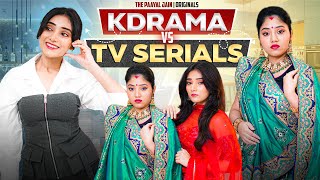 Kdrama Vs Tv Serials  Ft Tena Jaiin  The Paayal Jain [upl. by Aneer735]