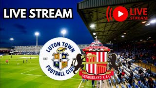 Luton Town v Sunderland Live Stream Commentary [upl. by Shaylah]