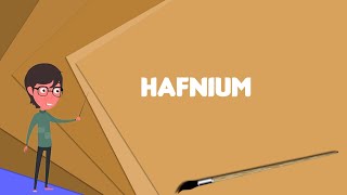 What is Hafnium Explain Hafnium Define Hafnium Meaning of Hafnium [upl. by Etta295]