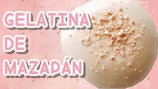 GELATINA DE MAZAPÁN Fácil [upl. by Arlena]