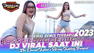 DJ REMIX VIRAL TIK TOK 2023  DJ SHE DOESNT MIND x Breng Melody Trompet  FULL BASS JEDAG JEDUG [upl. by Narayan]