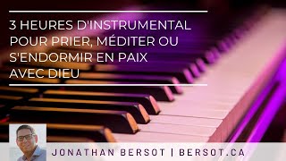 3 heures dinstrumental pour prier méditer ou sendormir en paix avec Dieu  Jonathan Bersot [upl. by Cornwell]