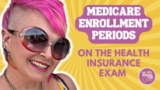 Medicare Enrollment Periods on the Health Insurance Exam [upl. by Bernadina456]