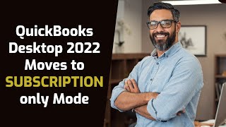 QuickBooks Release 2022 QuickBooks Desktop 2022 moves to Subscription only mode [upl. by Annahsohs]