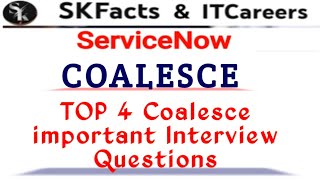 TOP 4 Coalesce important Interview Questions servicenow skfacts [upl. by Katie592]