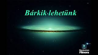 Bárkik lehetünk [upl. by Ginzburg68]