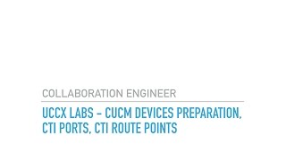 UCCX Labs CUCM Device Preparation CTI Ports CTI Route Points Auto Attendant [upl. by Johm442]