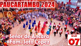 🟢✨ Señor de Áncara 2024  PAUCARTAMBO FAM SOTO LOPEZ  DVD 07 [upl. by Lundt]