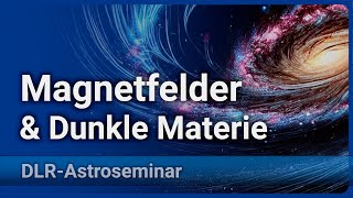 Fragen zu Primordialen Magnetfeldern und dunkler Materie  HansJoachim Blome [upl. by Fromma]