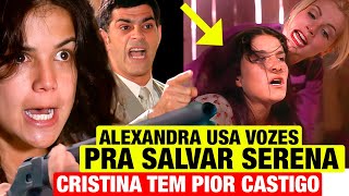 ALMA GÊMEA  Alexandra USA AS VOZES pra SALVAR SERENA das garras da Cristina Vilã se da mal [upl. by Asseram]