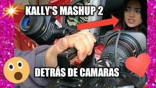 Kallys Mashup 2  Detrás de cámaras [upl. by Storer606]