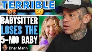 Dhar Mann  BABYSITTER LOSES The 5MonthOld Baby She Lives To Regret It reaction [upl. by Mcginnis]