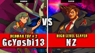 GGST  GcYoshi13 Bedman VS NZ Slayer  Guilty Gear Strive High level gameplay [upl. by Rebmeced739]