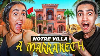 DEPART POUR MARRAKECH ON DECOUVRE LA VILLA 😳 choquant [upl. by Nodmac]