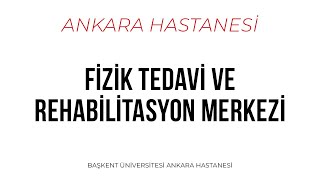 BAŞKENT ÜNİVERSİTESİ ANKARA HASTANESİ  FİZİK TEDAVİ ve REHABİLİTASYON MERKEZİ [upl. by Ohara]