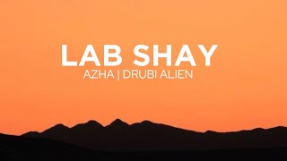 LAB SHAY  Azha  Drubi Alien lyric [upl. by Yuht578]