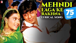 Mehndi Laga Ke Rakhna  Lyrical Song Dilwale Dulhania Le Jayenge  SRK Kajol  Anand Bakshi  DDLJ [upl. by Shiff]