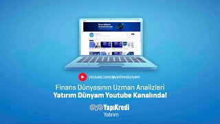 Yapı Kredi Yatırım  Finans dünyasının uzman analizleri Yatırım Dünyam Youtube kanalında [upl. by Jeanine]