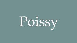 How to Pronounce Poissy Correctly in French [upl. by Neltiac]