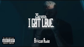 2Scratch  I Got Love Official Audio [upl. by Navad448]