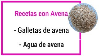 Recetas con avena como hacer galletas de avena y agua de avena [upl. by Nicholson271]