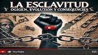 ⛓️La Esclavitud Origen Evolución y Consecuencias📜🌍 [upl. by Alfreda488]