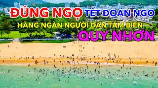 ĐÚNG NGỌ NGÀY MỒNG 55 TẾT ĐOAN NGỌ HÀNG NGÀN NGƯỜI DÂN QUY NHƠN TẮM BIỂN XẢ XUI [upl. by Rimas]