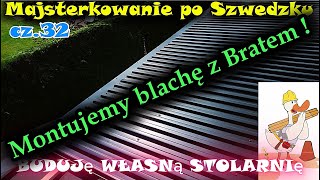 BUDUJĘ WŁASNĄ STOLARNIĘ ‼️ cz32 jak zamontować blachę trapezową falista ⁉️ Na wesoło [upl. by Suivatra846]