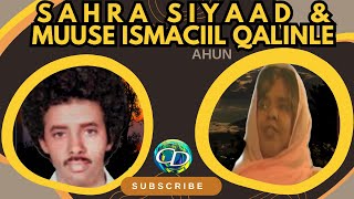 Sahra Siyaad amp Muuse Ismaaciil Qalinle Ahun  Heesta Barkhadii Jaceylka  WLyrics [upl. by Croft347]