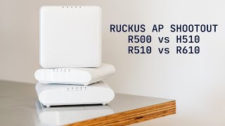 Ruckus Unleashed AP Comparison R610 vs R510 vs R500 vs H510 [upl. by Salamanca847]