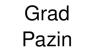 How to Pronounce Grad Pazin Croatia [upl. by Ahsilrae988]