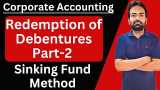 Sinking fund method  Redemption of debenture  Corporate Accounting [upl. by Yarrum]