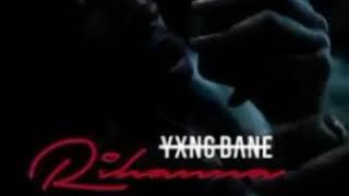 Yxng Bane  Rihanna FASTBEST EDiT [upl. by Gwenora]