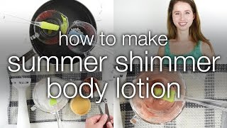 How to Make DIY Summer Shimmer Body Lotion [upl. by Aidin]