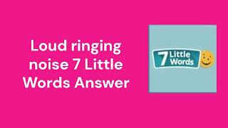 Loud ringing noise 7 Little Words Answer [upl. by Ennaillij]