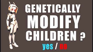 Should Parents Have the Right to Genetically Modify Their Children”  Who is RightGenetic research [upl. by Range595]