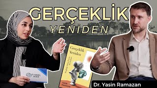 Gerçeklik Yeniden  Dr Yasin Ramazan [upl. by Stockmon]