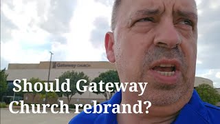 Should Gateway Church rebrand [upl. by Jair]