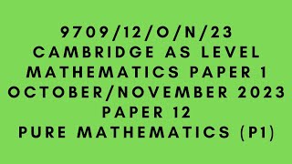 AS LEVEL PURE MATHEMATICS 9709 P1 PAPER 1  OCTOBERNOVEMBER 2023  PAPER 12  970912ON23 [upl. by Ivana]