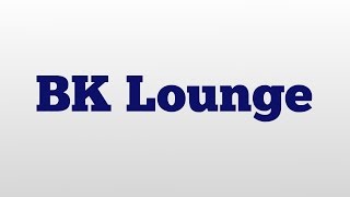 BK Lounge meaning and pronunciation [upl. by Stephie]