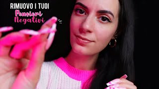 ASMR Ita RIMUOVO I TUOI PENSIERI NEGATIVI 🩷 [upl. by Anneliese479]