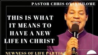 THIS IS WHAT IT MEANS TO HAVE A NEW LIFE IN CHRIST BY PASTOR CHRIS OYAKHILOME [upl. by Llegna42]